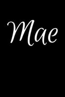 Mae: Notebook Journal for Women or Girl with the name Mae - Beautiful Elegant Bold & Personalized Gift - Perfect for Leaving Coworker Boss Teacher Daughter Wife Grandma Mum for Birthday Wedding Retire 1706592035 Book Cover