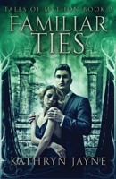Familiar Ties (Tales Of Mython Book 2) 4867459852 Book Cover