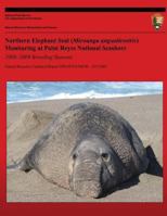 Northern Elephant Seal Monitoring (Mirounga Angustirostris) at Point Reyes National Seashore 2008-2009 Breeding Seasons 1491298146 Book Cover