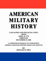 American Military History: Casualties And Financial Costs From April 19, 1775 Through December 31, 2006 0595434452 Book Cover