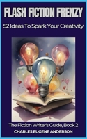 Flash Fiction Frenzy: 52 Ideas to Spark Your Creativity B0CQ6Z374B Book Cover