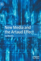 New Media and the Artaud Effect 3030834875 Book Cover