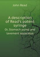 A Brief Account Of The Origin And Progress Of The Patent Syringe Or Stomach Pump And Lavement Apparatus, With Description 1014766524 Book Cover