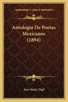 Antologia De Poetas Mexicanos (1894) 1160789967 Book Cover