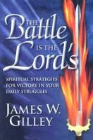 The Battle Is the Lord's: Spiritual Strategies for Victory in Your Daily Struggles 0816319839 Book Cover