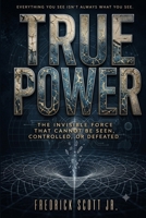 True Power: Everything You See Isn’t Always What You See B0HCL9QJJ5 Book Cover