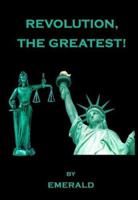 Revolution, the Greatest! 1596820144 Book Cover
