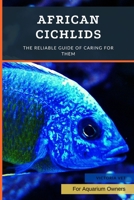 African Cichlids: The Reliable Guide Of Caring For Them B0BB5NFNBC Book Cover