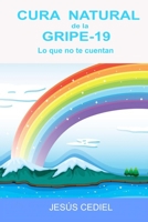 Cura Natural de la Gripe-19: Lo Que No Te Cuentan B08F65S2H5 Book Cover