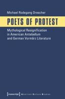 Poets of Protest: Mythological Resignification in American Antebellum and German Vormarz Literature 383763745X Book Cover