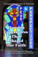 Pews & Perspectives: Worship Experiences That Shaped Our Faith 1948853914 Book Cover