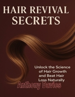 Hair Revival Secrets: Unlock the Science of Hair Growth and Regain Your Confidence Naturally B0FCYLSTWH Book Cover
