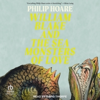 William Blake and the Sea Monsters of Love: Art, Poetry, and the Imagining of a New World B0FLDT2TTN Book Cover