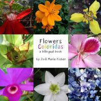 Flowers Coloridas: A Billingual Book of Costa Rican Flowers 1979537496 Book Cover