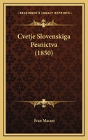 Cvetje Slovenskiga Pesnictva (1850) 1160847037 Book Cover