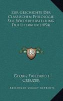 Zur Geschichte Der Classischen Philologie Seit Wiederherstellung Der Literatur (1854) 1160275033 Book Cover