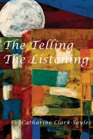 The Telling, The Listening 1955194181 Book Cover