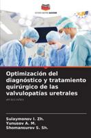 Optimización del diagnóstico y tratamiento quirúrgico de las valvulopatías uretrales 6209327265 Book Cover