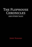 The Flophouse Chronicles and Other Tales 1972091409 Book Cover
