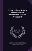 Library of the World's Best Literature, Ancient and Modern, Vol. 41 (Classic Reprint) 1605202460 Book Cover