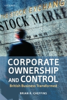 Corporate Ownership and Control: British Business Transformed 0199596395 Book Cover