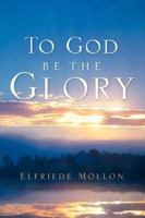 To God Be the Glory 1597812617 Book Cover