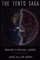 The Tento Saga: Mankind's Perilous Journey 0615206646 Book Cover