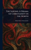The Saxons: A Drama of Christianity in the North 1023295628 Book Cover