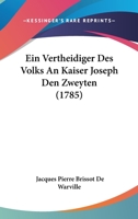 Ein Vertheidiger Des Volks An Kaiser Joseph Den Zweyten (1785) 1104738015 Book Cover