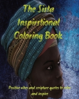 The Sista Inspirational Coloring Book: Positive vibes and scripture verses to inspire B0BQ9R68BW Book Cover