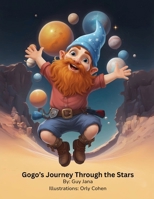 Gogo’s Journey Through the Stars: By: Guy Jana Illustrations: Orly Cohen B0FT3BV6HH Book Cover