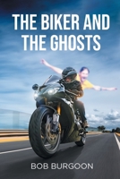 The Biker And The Ghosts B0F2P1LHM7 Book Cover