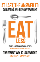 Eat Less: Stop Overeating. Start Undereating. 1912666170 Book Cover