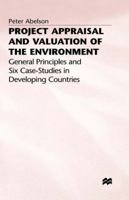 Project Appraisal and Valuation of the Environment: General Principles and Six Case-Studies in Developing Countries 0333639162 Book Cover