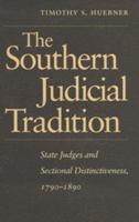 The Southern Judicial Tradition: State Judges and Sectional Distinctiveness, 1790-1890 (Studies in the Legal H of the South) 0820332364 Book Cover