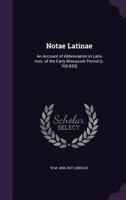 Notae Latinae: An Account of Abbreviation in Latin Mss. of the Early Minuscule Period 1016965036 Book Cover