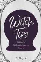 Witch Tips: The Essential Guide to Contemporary Witchcraft 1721695397 Book Cover