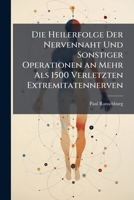 Die Heilerfolge Der Nervennaht Und Sonstiger Operationen an Mehr Als 1500 Verletzten Extremitatennerven 1147750831 Book Cover