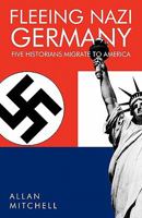 Fleeing Nazi Germany: Five Historians Migrate to America 1426955367 Book Cover