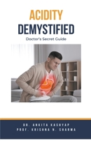 Acidity Demystified: Doctor's Secret Guide B0CHN2584X Book Cover