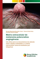Matriz extracelular de melanoma potencializa angiogênese 6202189169 Book Cover