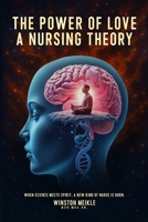 A Power of Love a Nursing Theory: When science meets spirits, A new kind of nurse is born 1805587692 Book Cover