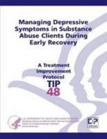 Managing Depressive Symptoms in Substance Abuse Clients During Early Recovery - Treatment Improvement Protocol Series 1304177866 Book Cover