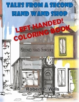 Tales From a Second Hand Wand Shop - the LEFTY Coloring Book 1545449716 Book Cover