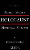 The United States Holocaust Memorial Museum & Washington D. C. Guide 1878741160 Book Cover
