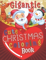 Gigantic Cute Christmas Coloring Book: Perfect Gift For Kids of All Ages Contains 50 Unique Drawings B08M1QSXL1 Book Cover
