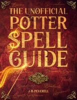 The Unofficial Potter Spell Guide: Illustrated Book to Wizard Training (Potterhead Collection) B0DPB1D519 Book Cover