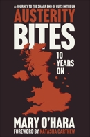 Austerity Bites 10 Years On: A Journey to the Sharp End of Cuts in the UK 1447374525 Book Cover