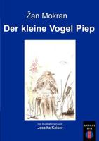 Der kleine Vogel Piep 3831130361 Book Cover