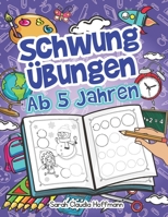 Schwung�bungen Ab 5 Jahren: Einfache Schwung�bungen Zur Erh�hung Der Feinmotorik, Konzentration Und Der Augen-Hand-Koordination Von Kindern. Unschlagbares Geschenk F�r Kinder Ab 5 Jahren! 1675556253 Book Cover